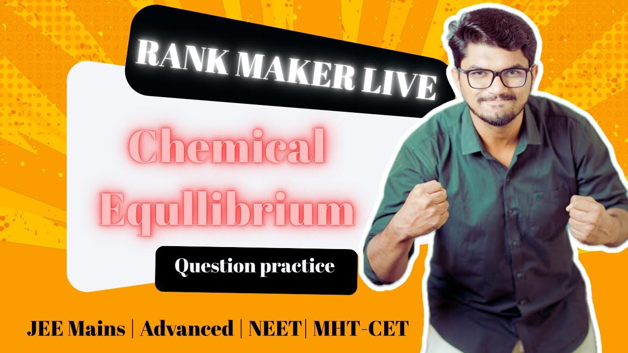 Day 1: Rank Maker Live| Chemical Equillibrium | Practice Questions |#jee  #neet #jeeadvanced