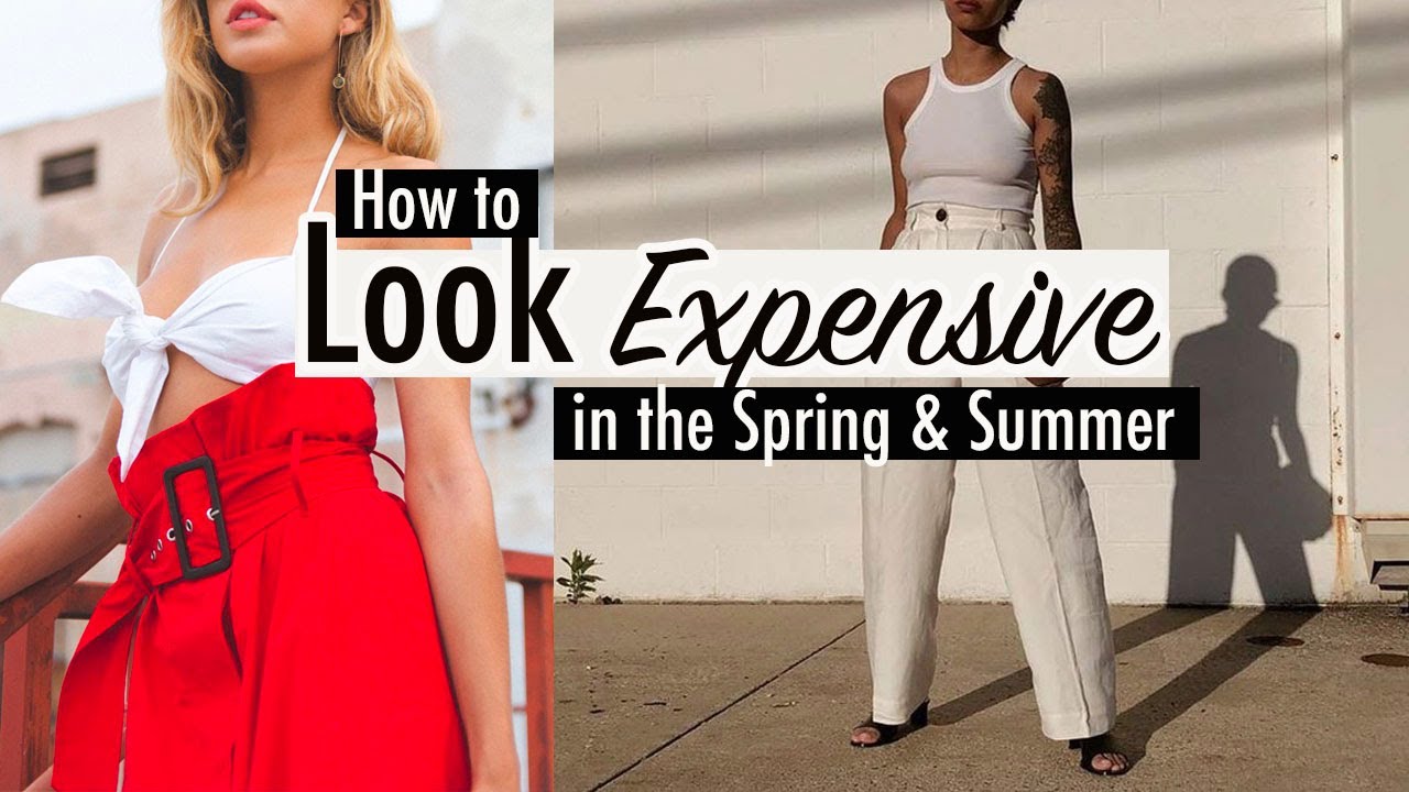 How to Look Expensive & Polished in Spring & Summer 2021 *and what NOT to wear!*