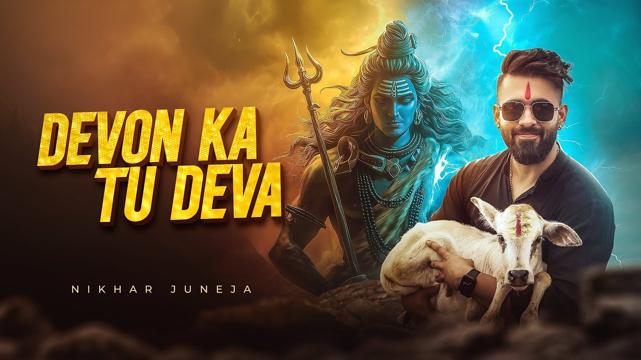 Devon Ka Tu Deva | POWERFUL SHIVA SONG | Nikhar Juneja (Official Music Video)
