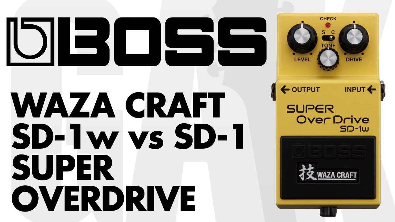 Boss Waza Craft SD-1w vs SD-1 SUper Overdrive Comparison at GAK