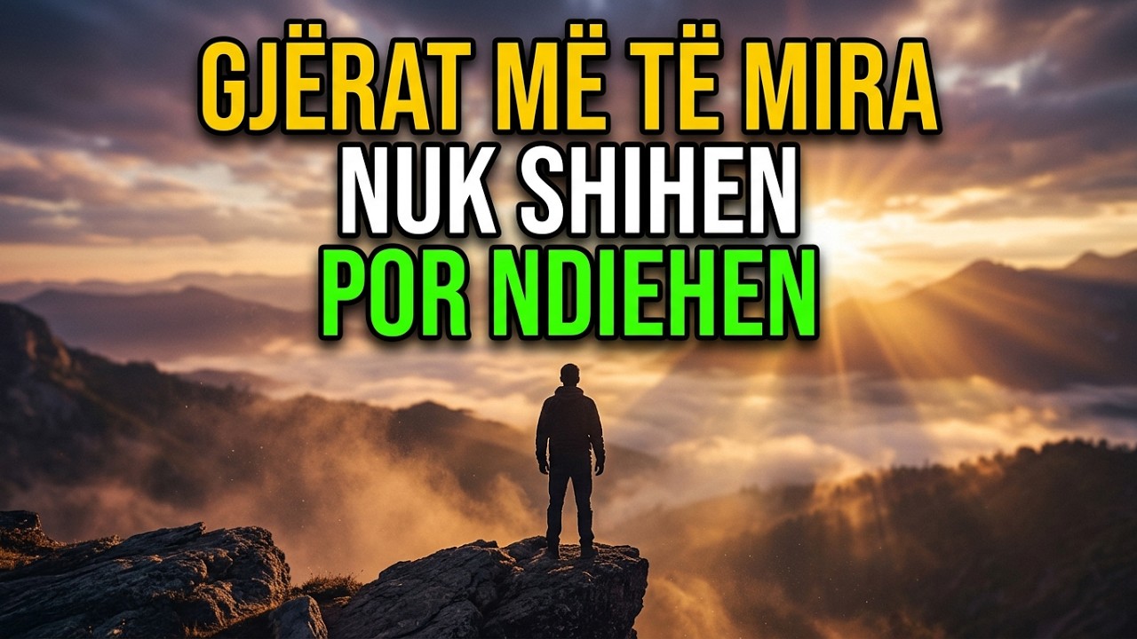 💯%Gjërat më të mira në jetë nuk shihen por ndihen