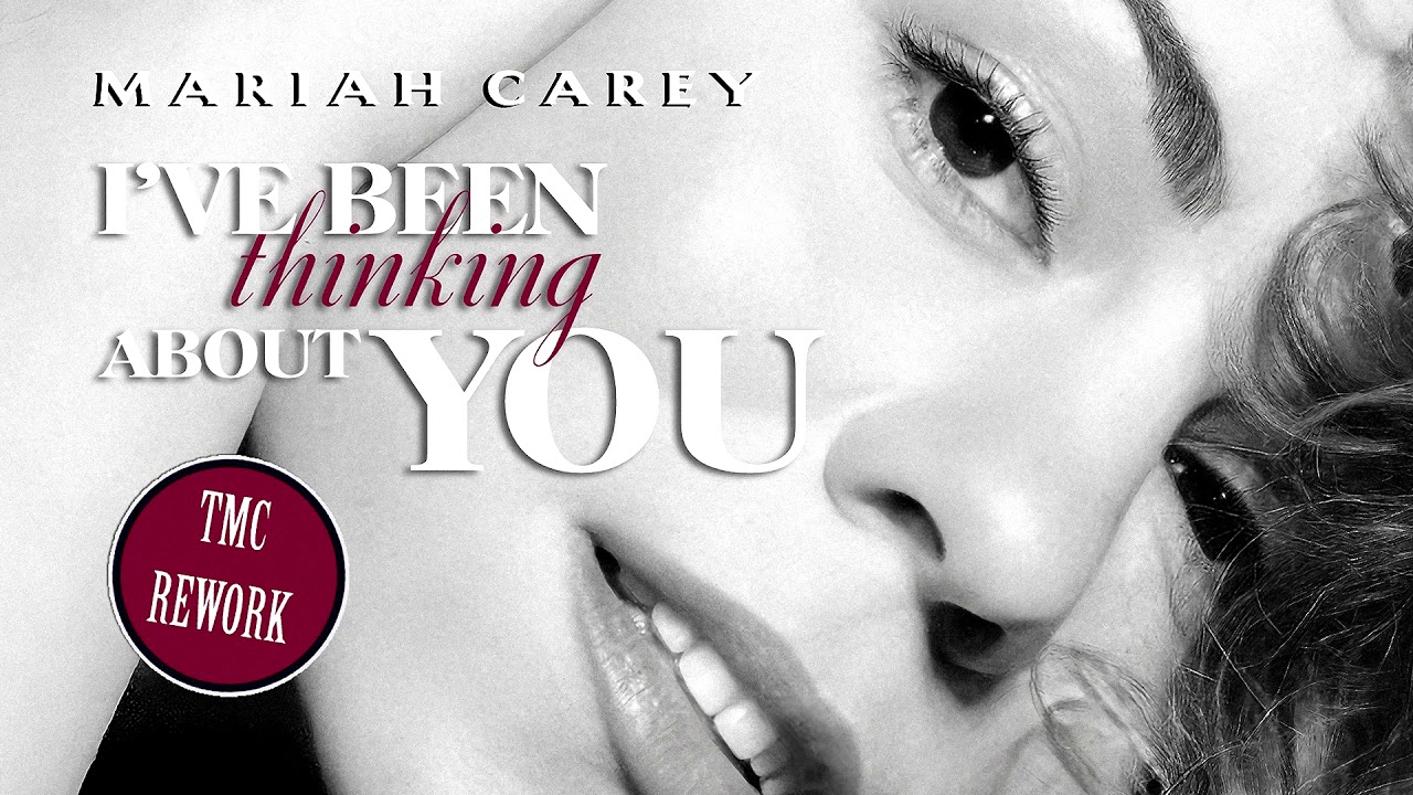 Mariah Carey - I've Been Thinking About You (TMC Rework)