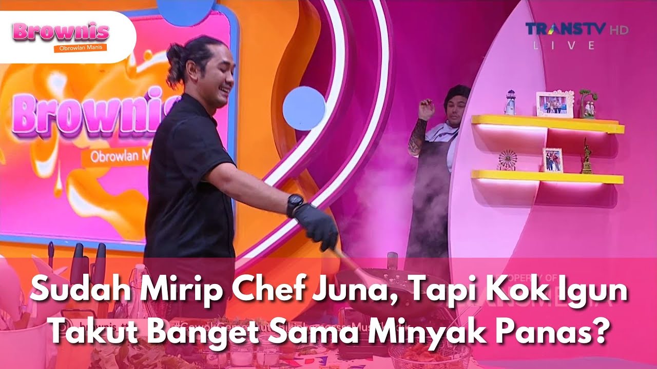 Sudah Mirip Chef Juna, Tapi Kok Igun Takut Banget Sama Minyak Panas? - BROWNIS (19/5/25) P1