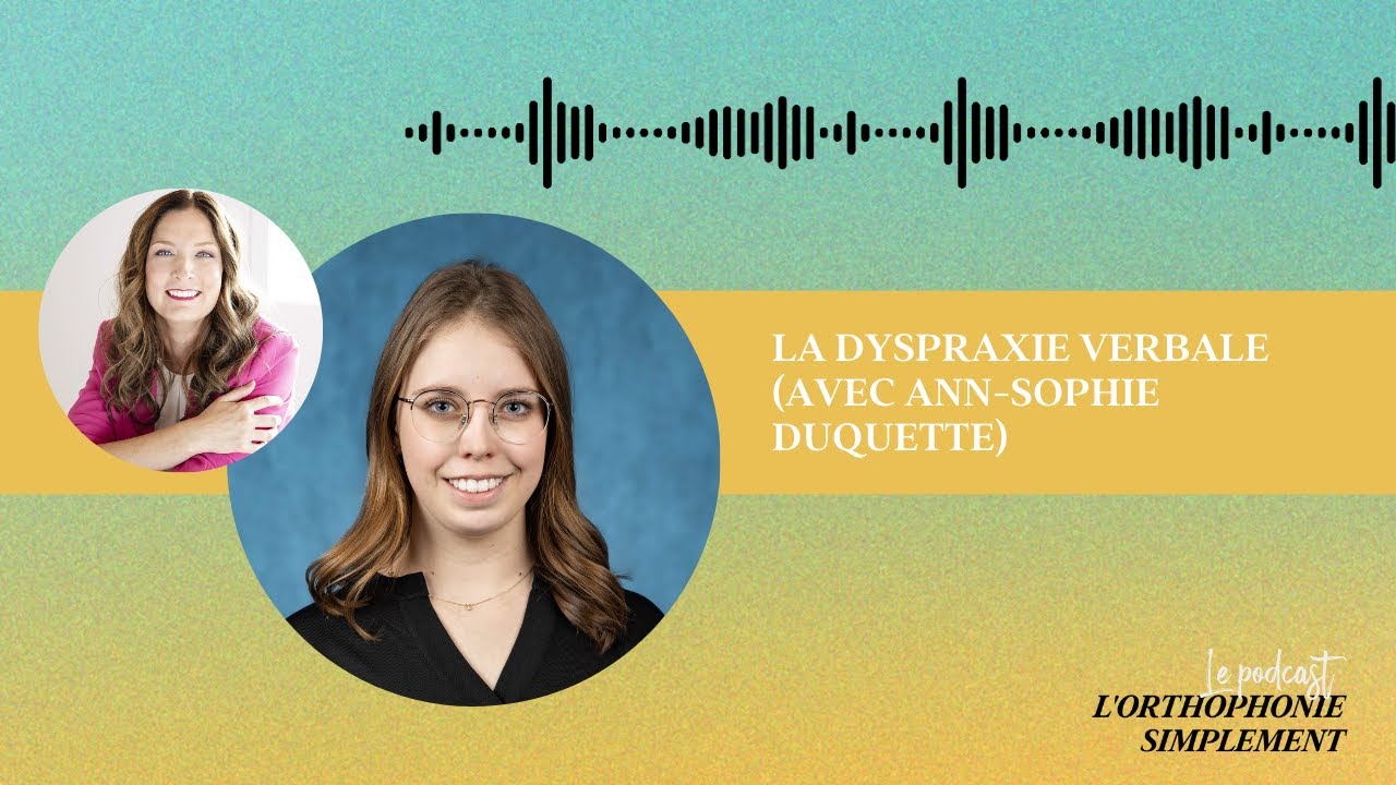 La dyspraxie verbale - avec Ann-Sophie Duquette