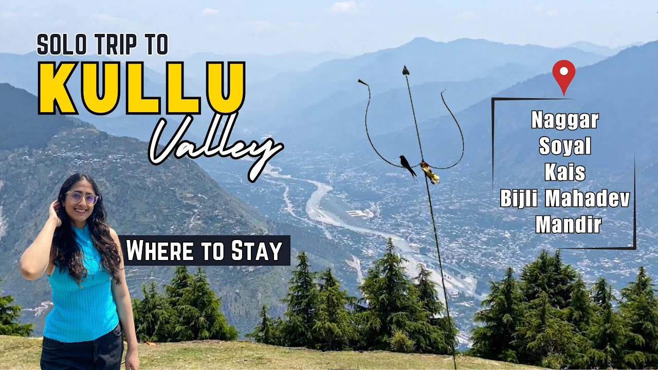 Top Places to Visit in Kullu Valley | Homestay | Naggar & Soyal | Bijli Mahadev Mandir | Kais