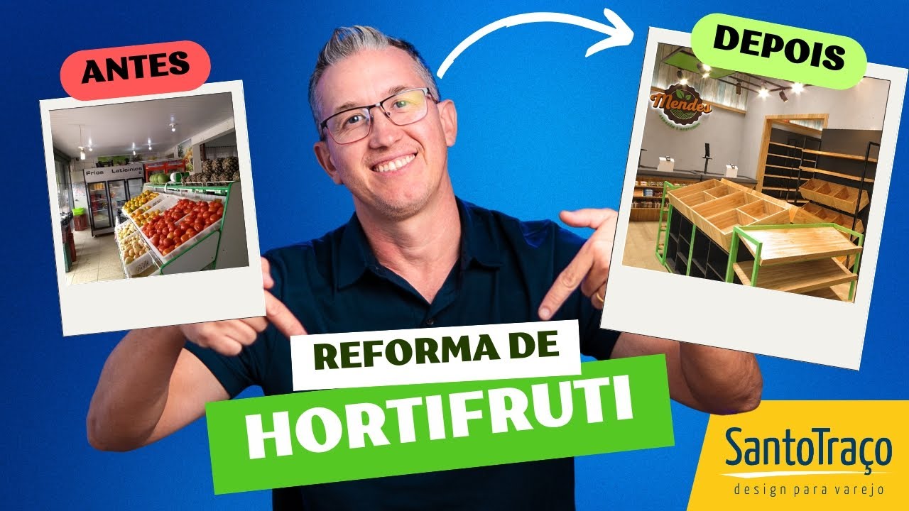 REFORMA DE HORTIFRUITI - ANTES E DEPOIS VAREJÃO MENDES | SANTO TRAÇO