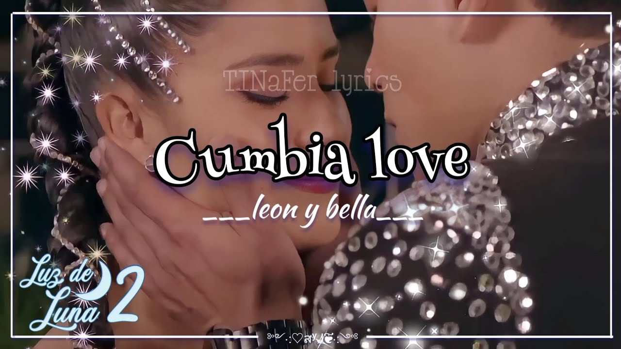 Cumbia love (audio oficial - letra) Canci&oacute;n de Le&oacute;n y bella - Luz de luna 2