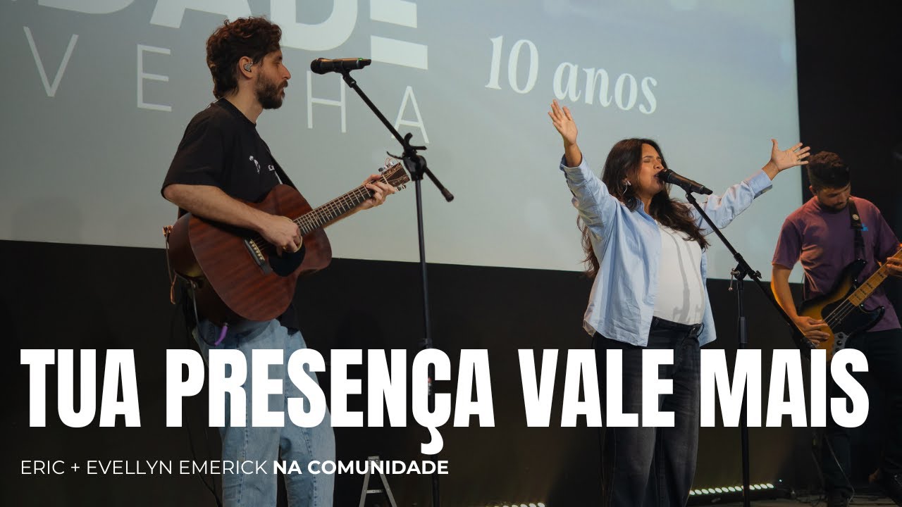 TUA PRESENÇA VALE MAIS // ERIC E EVELLYN EMERICK NA COMUNIDADE