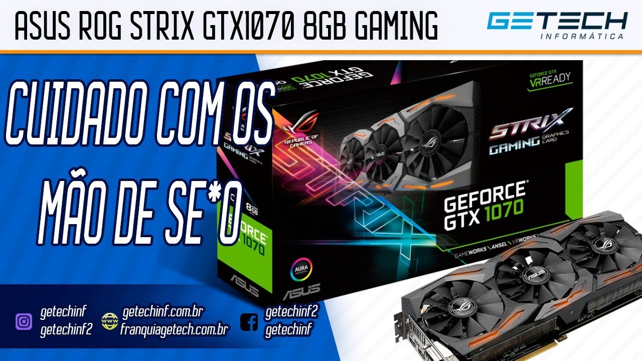Reparo Asus ROG Strix GTX1070 8GB Gaming - SACANEARAM o cliente!