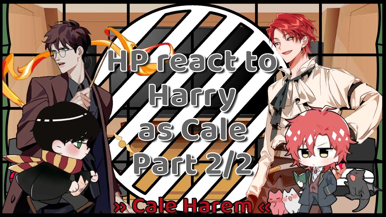 HP react to Harry as Cale (part 2/2) || My au || BL || CaleHarem || Dark Harry ||