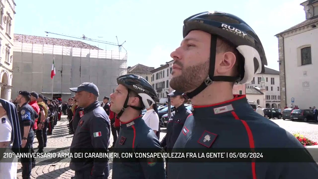 210° ANNIVERSARIO ARMA DEI CARABINIERI, CON 'CONSAPEVOLEZZA FRA LA GENTE' | 05/06/2024