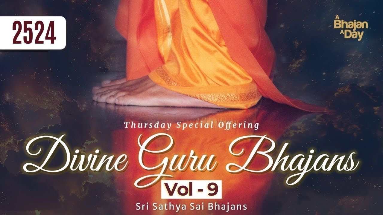 2524 - Divine Guru Bhajans Vol - 9 | Sri Sathya Sai Bhajans