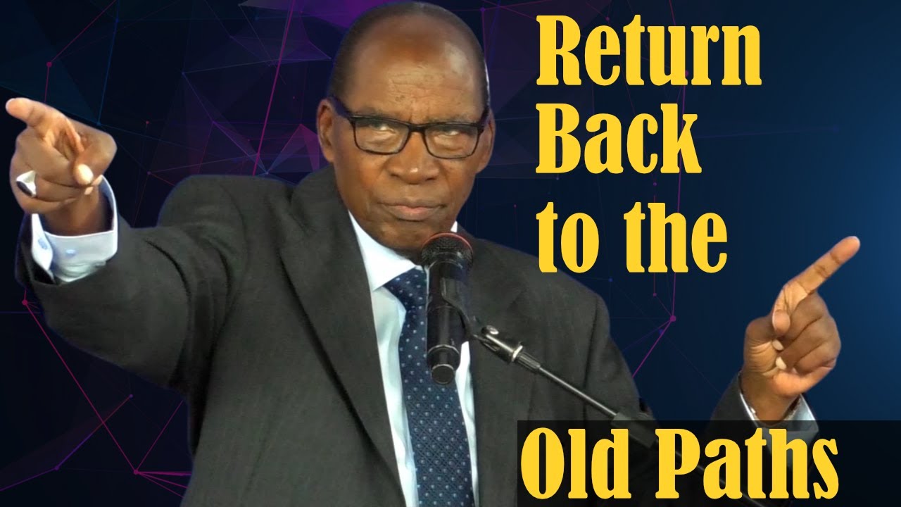 Return to the Old Paths | Apostle Dr. Joe Kayo
