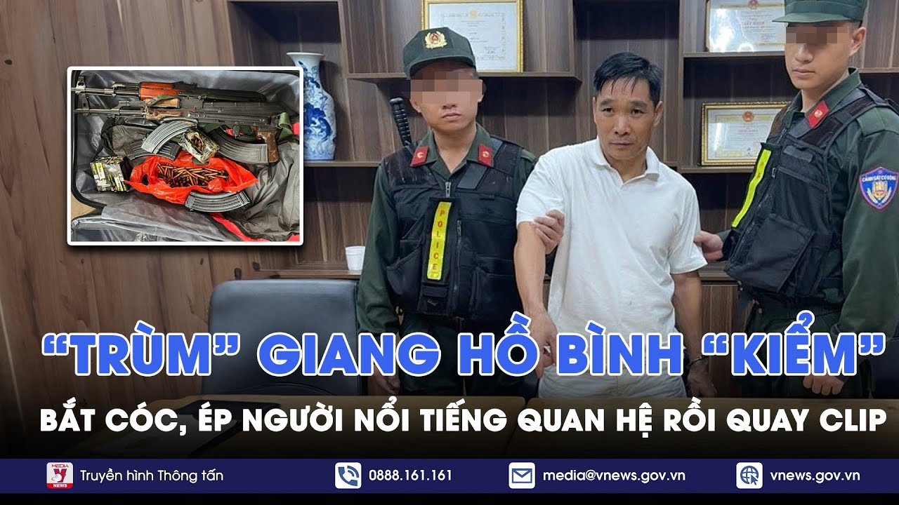 Chặn đứng kế hoạch ớn lạnh bắt cóc, ép người nổi tiếng quan hệ của “trùm” giang hồ Bình “Kiểm”-VNews