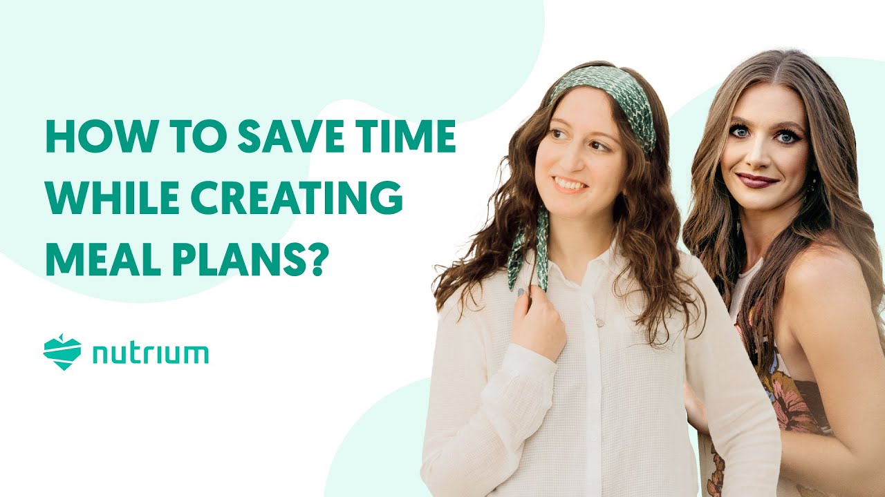 How to save time while creating meal plans for nutrition clients with Nutrium