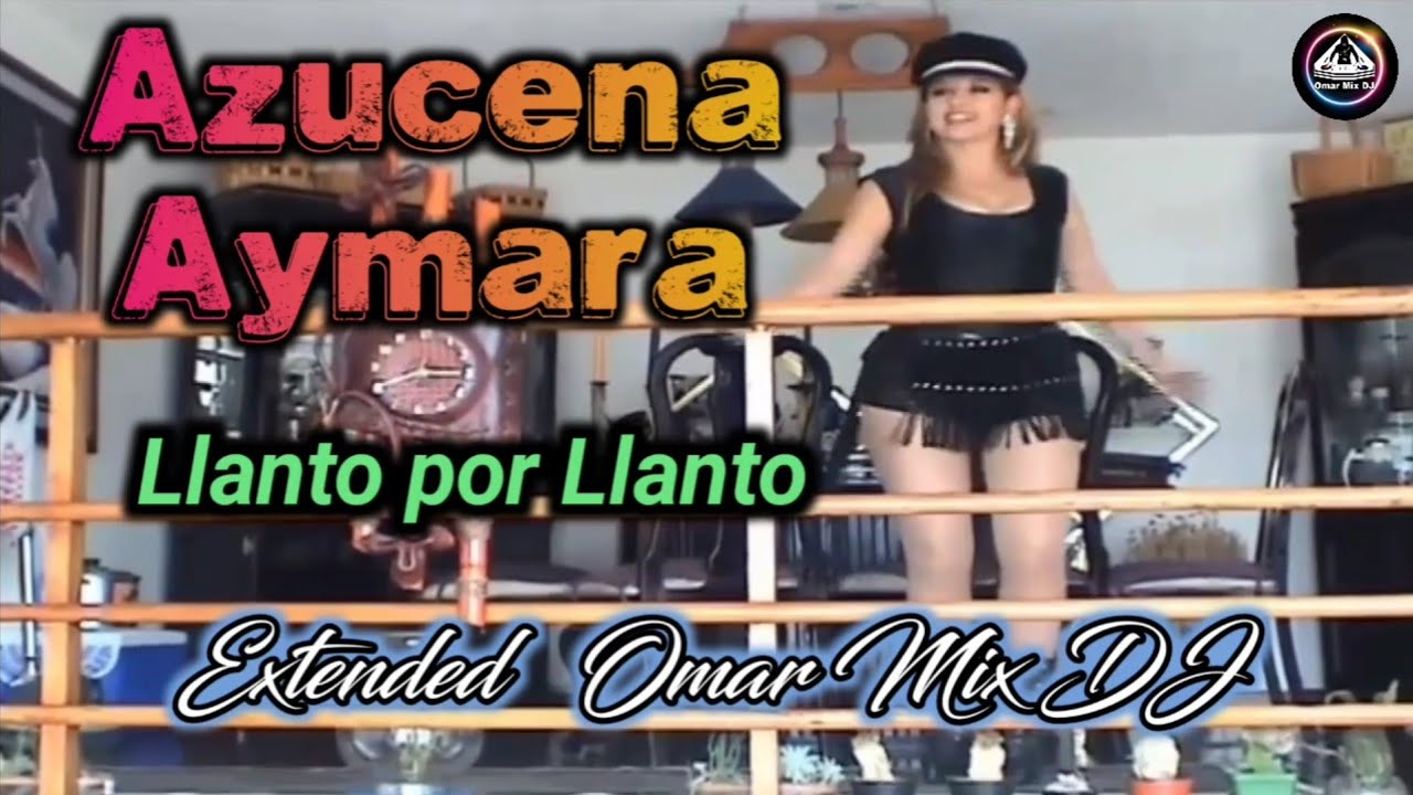 Azucena Aymara - Llanto por Llanto  Extended Omar Mix DJ