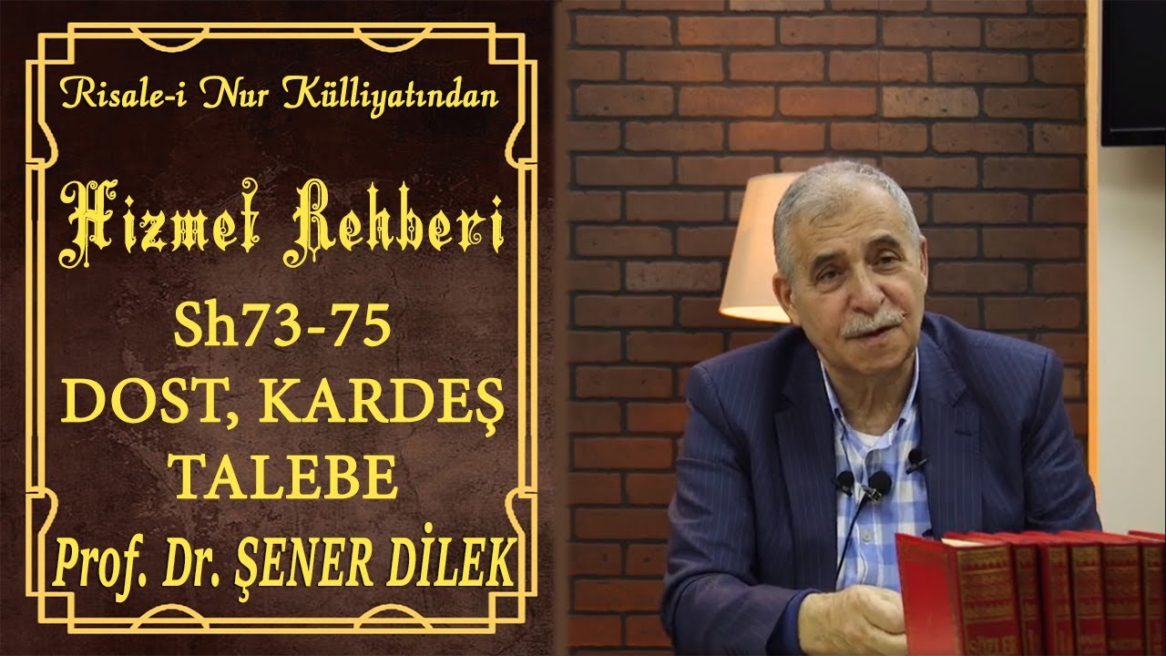 Prof. Dr. Şener Dilek - Hizmet Rehberi - Sh73-75 - Dost, Kardeş, Talebe