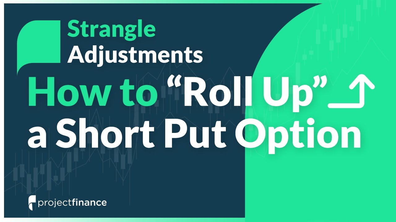 Short Strangle Adjustments: Rolling Up the Short Put Options