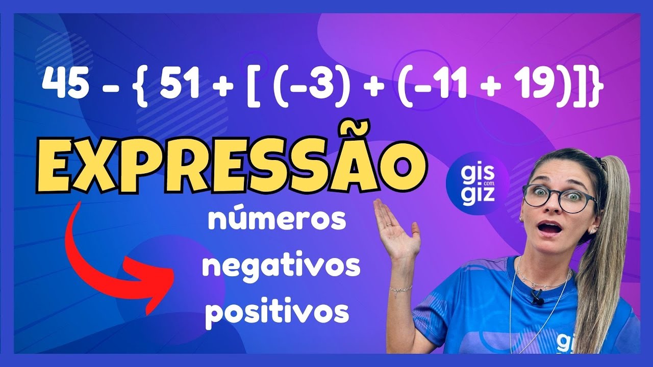 EXPRESSÕES NUMÉRICAS COM NÚMEROS  NEGATIVOS E POSITIVOS \Prof. Gis/