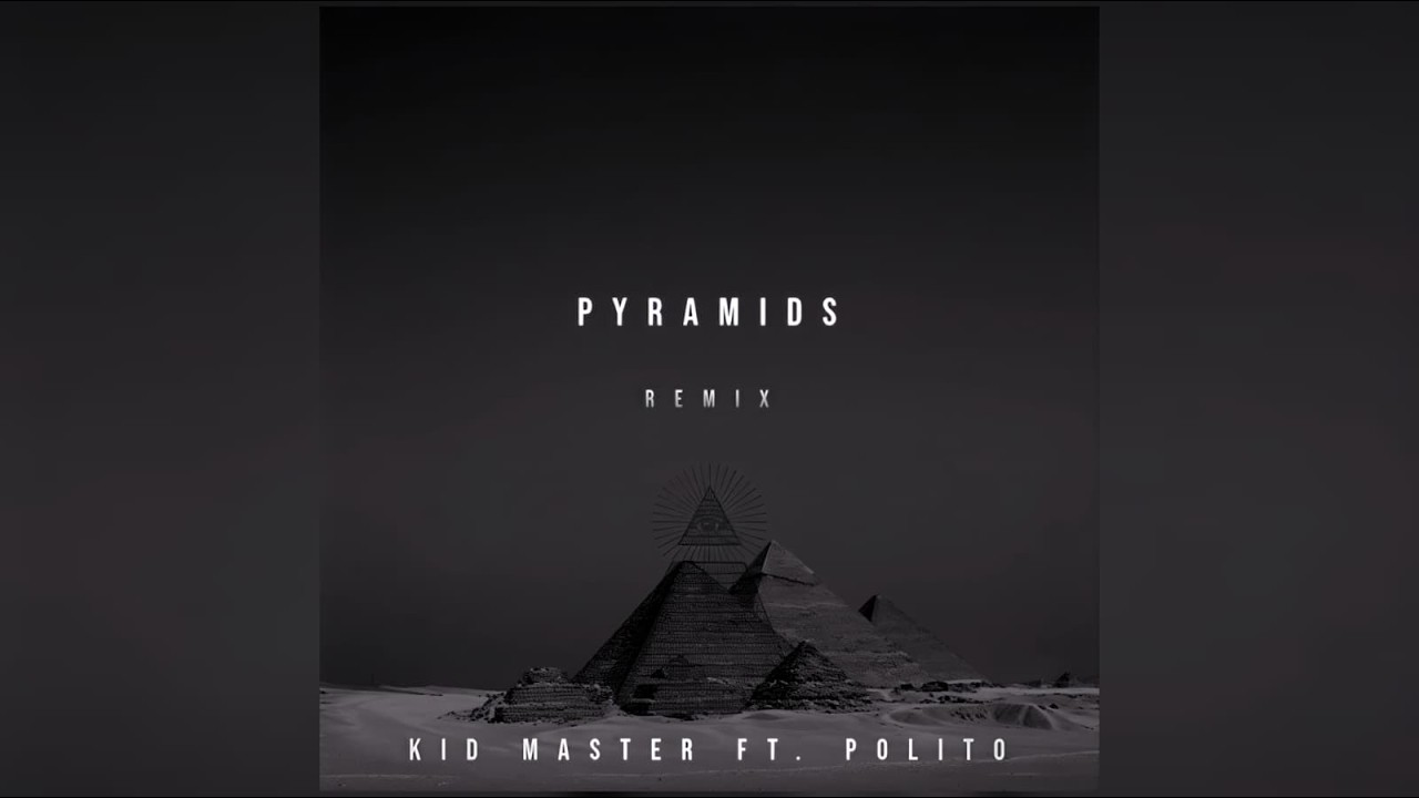 PYRAMIDS - ( KID MASTER & POLITO RUIDOSO REMIX )