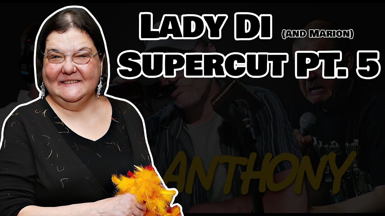 Opie & Anthony: Lady Di (& Marion) [SUPERCUT PT. 5] [2014.03.19 - 2014.05.12]