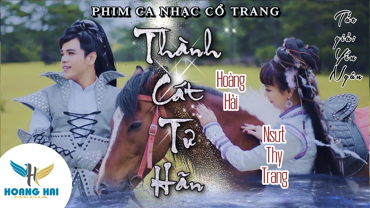 (Phim ca nhạc cổ trang 2020) MV NHẠC CẢNH THÀNH CÁT TƯ HÃN - Nguyễn Hoàng Hải & NSUT Thy Trang