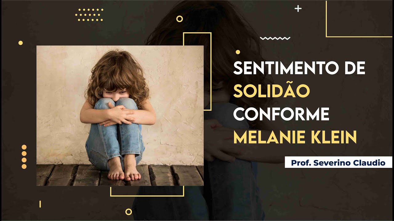 Sentimento de Solidão Conforme Melanie Klein
