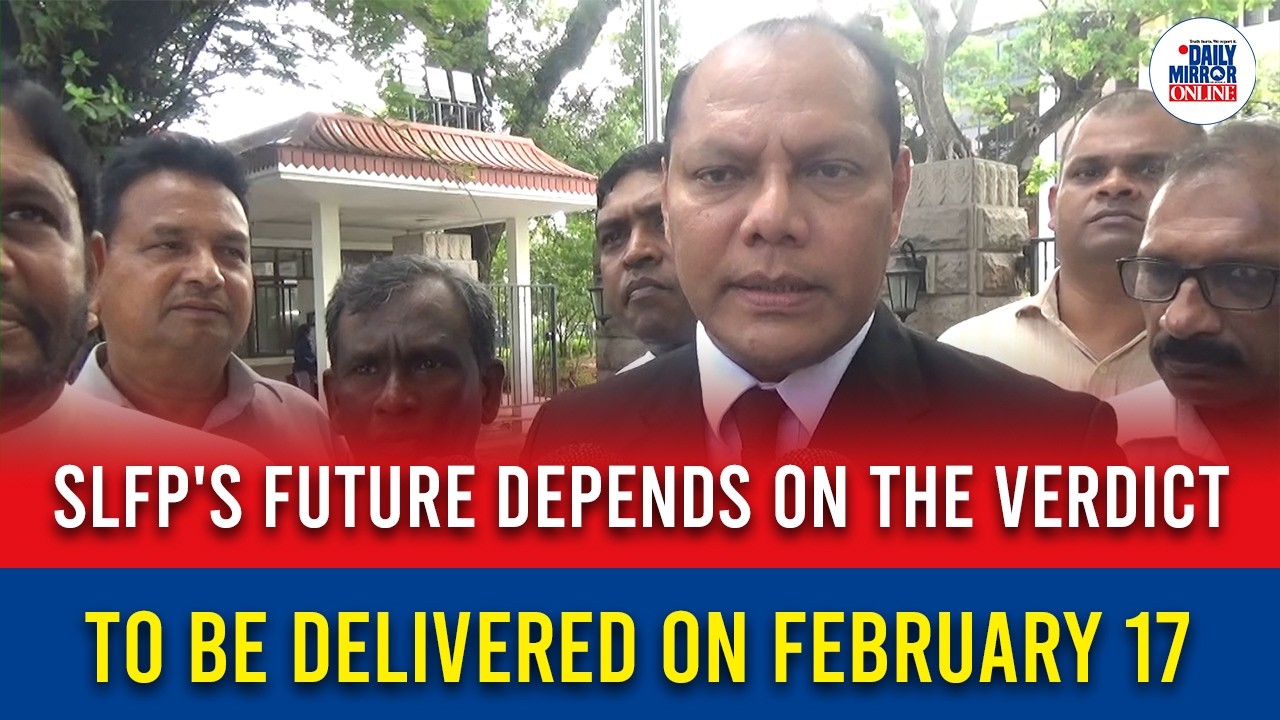 SLFP's future depends on the verdict to be delivered on February 17