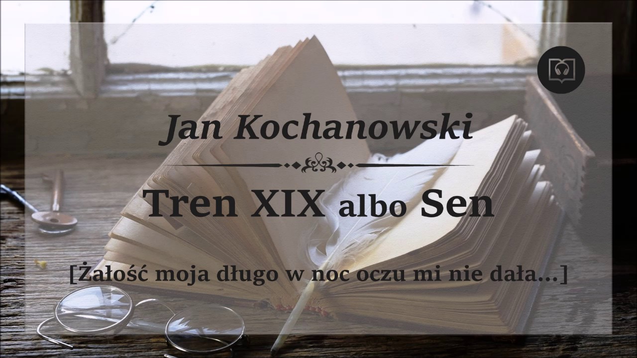 Tren 19 XIX albo Sen - Jan Kochanowski Audiobook [Żałość moja długo w noc oczu mi nie dała]