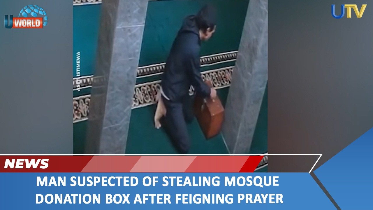 MAN SUSPECTED OF STEALING MOSQUE DONATION BOX AFTER FEIGNING PRAYER | U WORLD | UTV