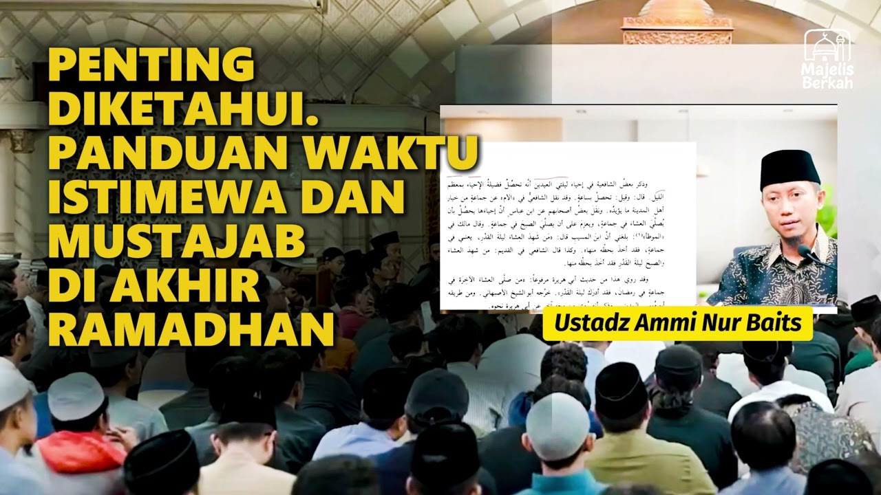 Penting Diketahui. Panduan Waktu Istimewa dan Mustajab di Akhir Ramadhan | Ustadz Ammi Nur Baits