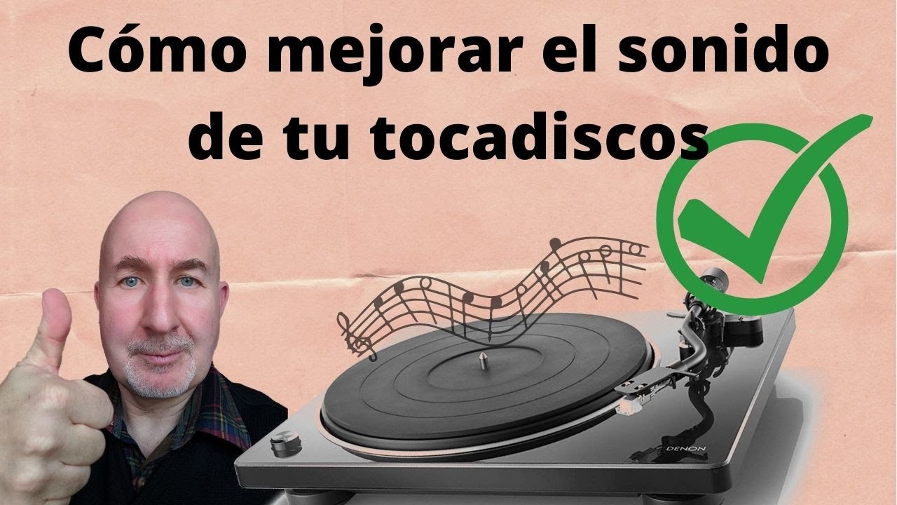 Cómo mejorar el sonido de tu tocadiscos