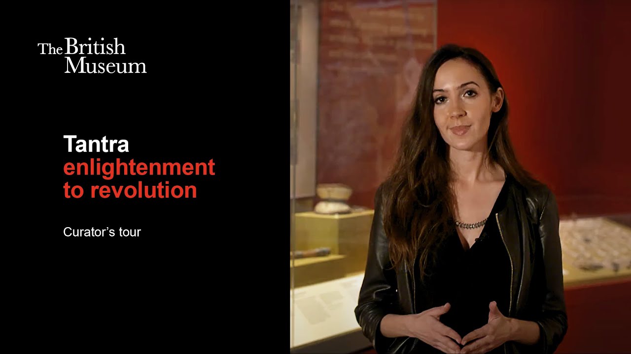 Curator's tour of Tantra: enlightenment to revolution exhibition at the British Museum
