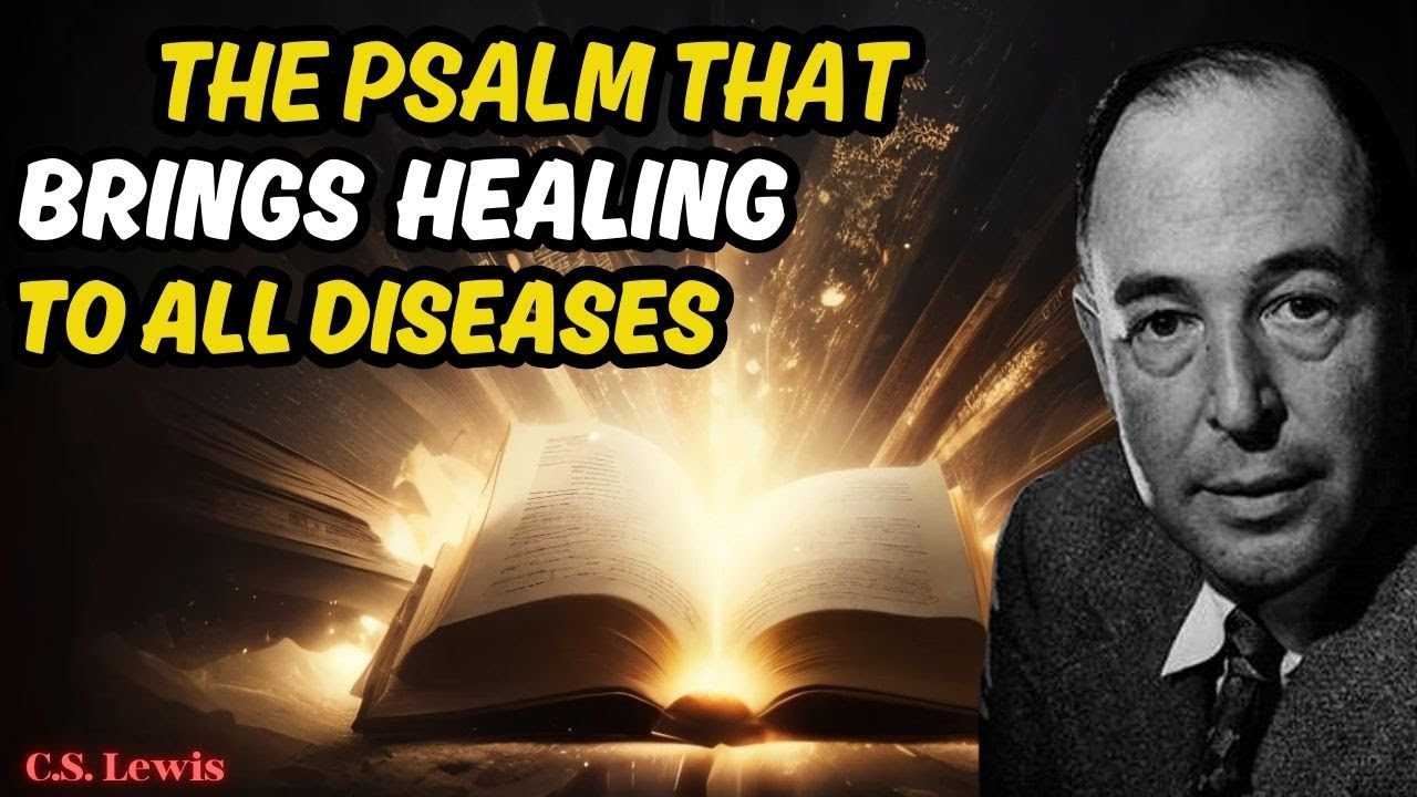 The Mighty Psalm That Cures Every Affliction - Discover Miracles Today! C.S. Lewis Sermons 2025