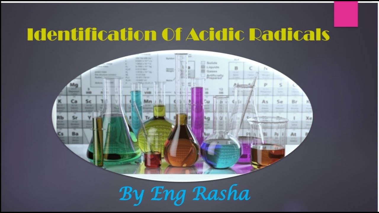 Identification of acidic radicals( الكشف عن الشقوق الحامضيه) Eng Rasha