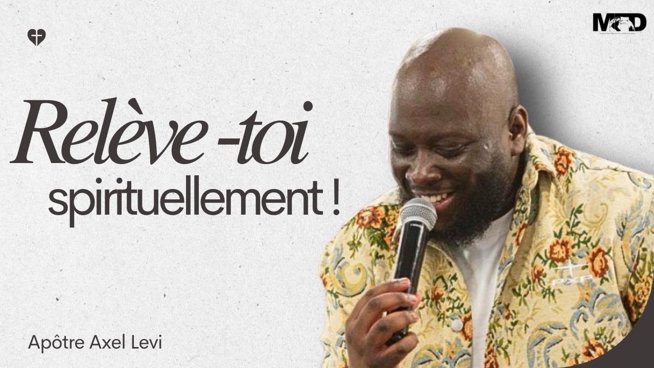 APÔTRE AXEL LEVI  | RELÈVE-TOI SPIRITUELLEMENT !