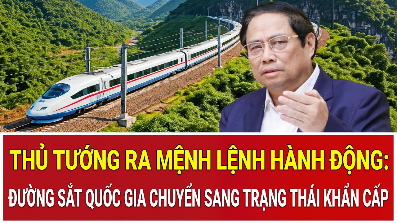 Thủ tướng ra mệnh lệnh hành động: Đường sắt quốc gia chuyển sang trạng thái khẩn cấp