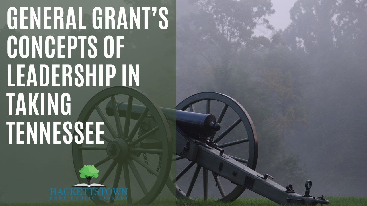 General Grant’s Concepts of Leadership in Taking Tennessee: Strategic Operations that Secured Shiloh