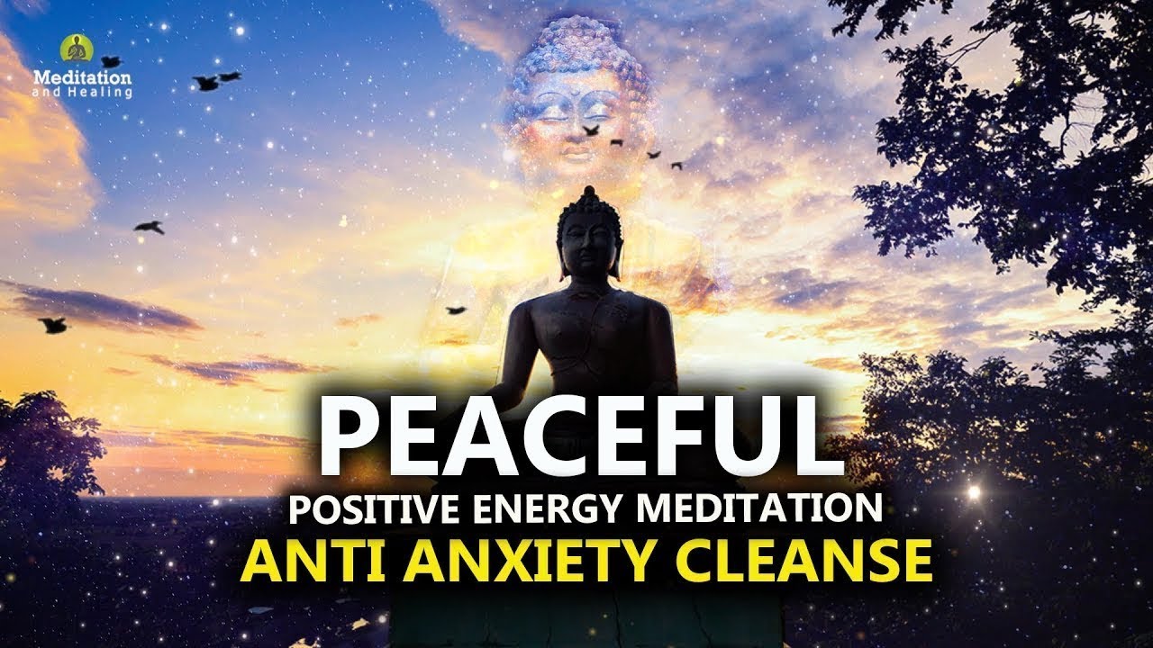 Anti - Anxiety Cleanse l Peaceful Positive Energy Meditation Music l Relax Mind Body l Healing Music