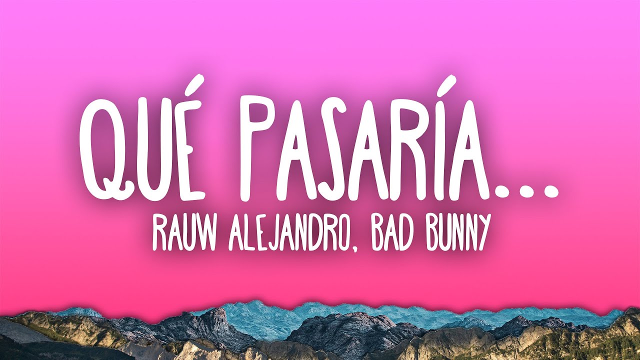 Rauw Alejandro, Bad Bunny - Qué Pasaría