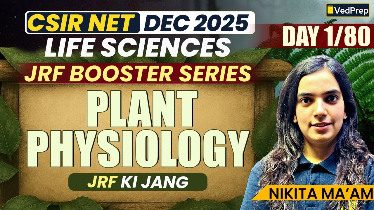 JRF Booster Series | Plant Physiology Lecture 1 of 80 | CSIR NET Life Sciences Dec 2025 | VedPrep