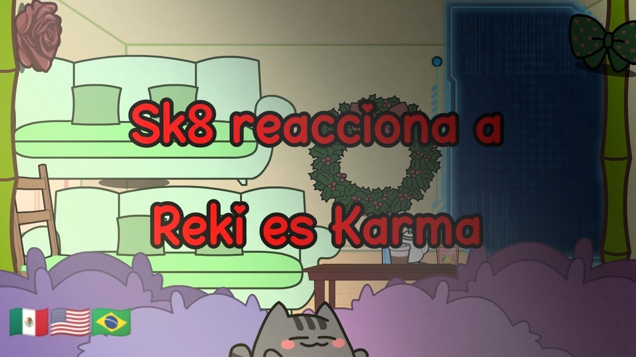 SK8 reacciona a Reki es Karma//🇲🇽🇺🇲🇧🇷//~°LEER DESCRIPCIÓN°~//