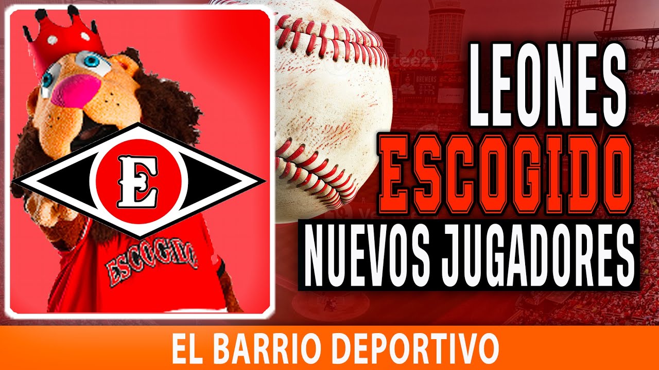 LEONES DEL ESCOGIDO ANUNCIAN NUEVOS JUGADORES PARA VOLVER A GANAR LA CORONA ESTA TEMPORADA