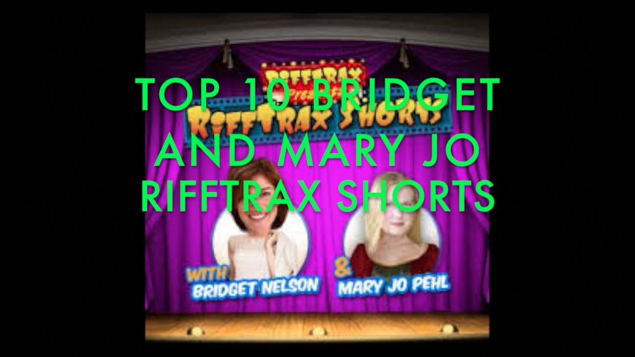 My Top 10 Bridget & Mary Jo Rifftrax Shorts