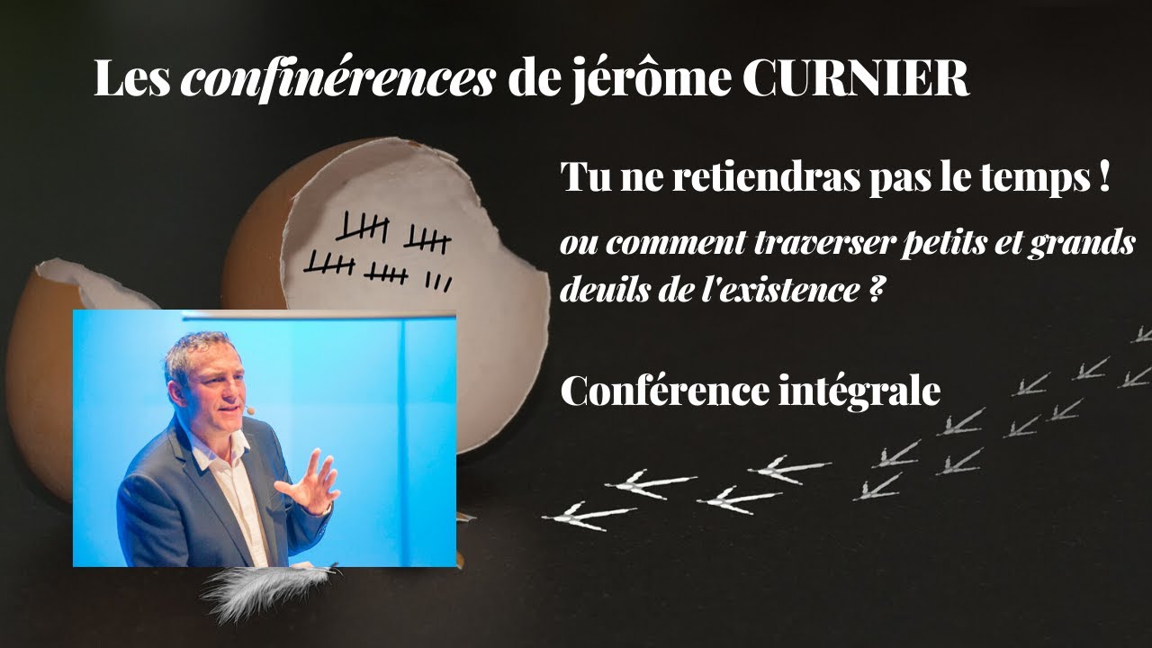 Tu ne retiendras pas le temps, la conférence intégrale de Jérôme Curnier pour accompagner le deuil.