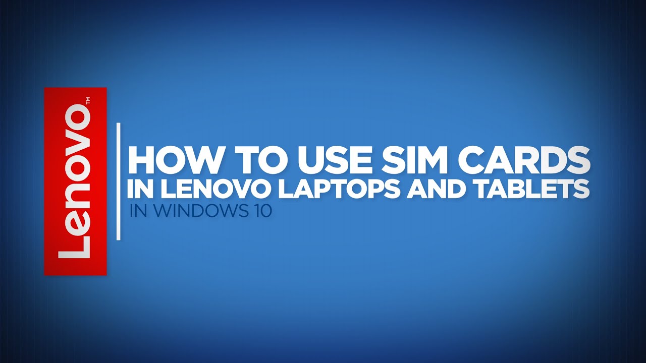 Как использовать SIM-карты в ноутбуках и планшетах Lenovo (Windows 10)