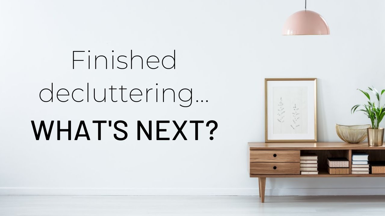 Beyond Minimalism and Decluttering | What to Do After You&rsquo;ve Decluttered