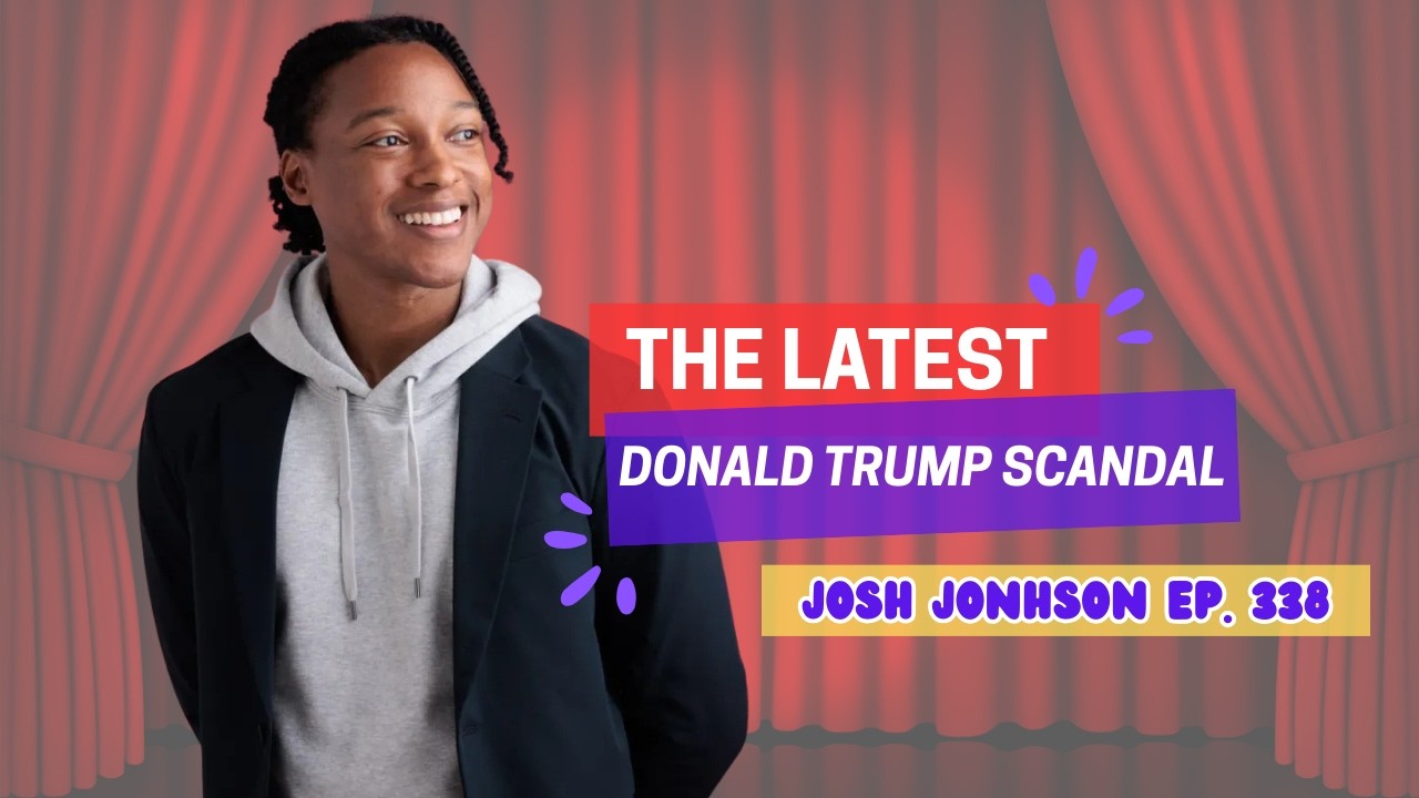 Josh Johnson explains the latest Donald Trump scandal 📉 #338