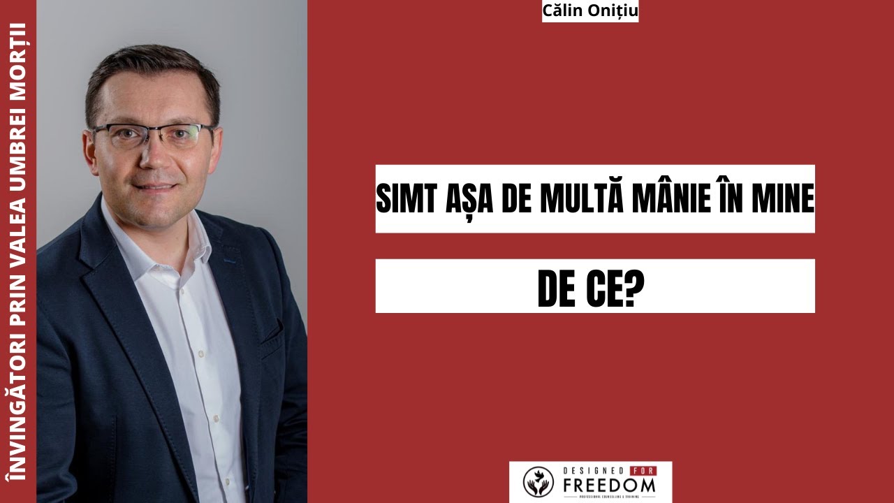 EP6: Simt așa de multă mânie, de ce? | Călin Onițiu | Învingători prin valea umbrei morții