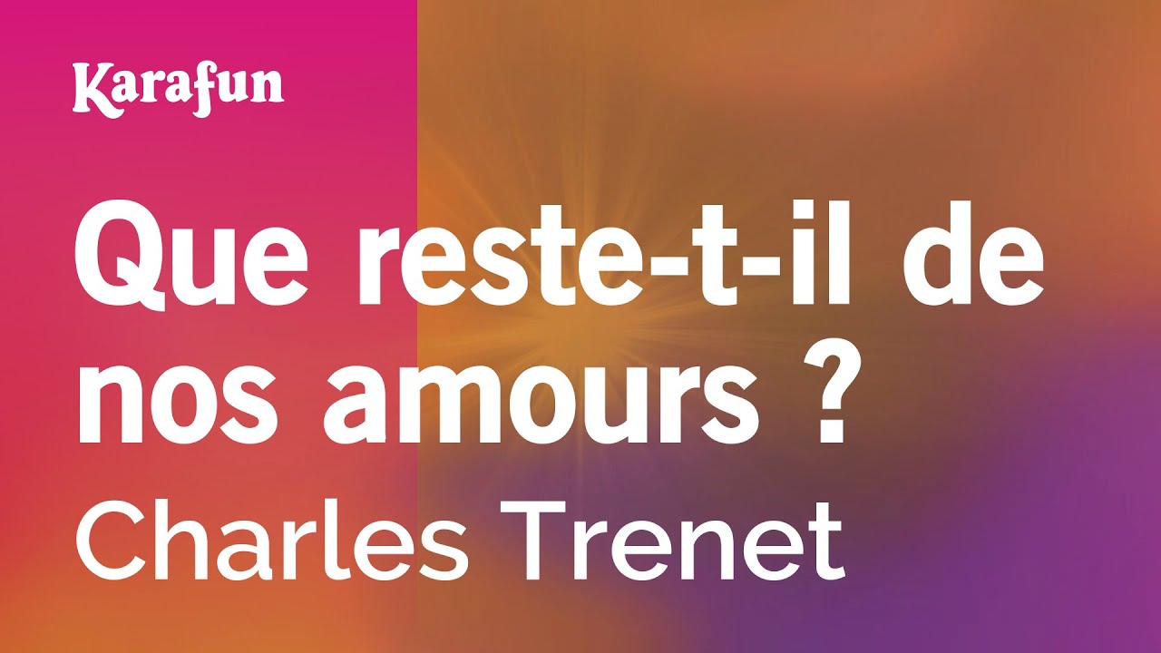Que reste-t-il de nos amours ? - Charles Trenet | Karaoke Version | KaraFun